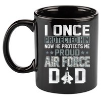 I ONCE PROTECTED Him NOW HE PROTECTS ME PROUD AIR FORCE DAD 11oz C Handle Ceramic Mug