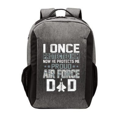 I ONCE PROTECTED Him NOW HE PROTECTS ME PROUD AIR FORCE DAD Vector Backpack