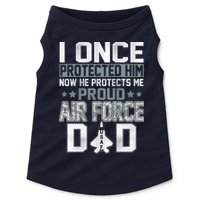 I ONCE PROTECTED Him NOW HE PROTECTS ME PROUD AIR FORCE DAD Doggie Tank