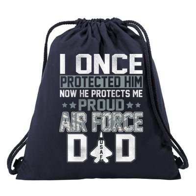 I ONCE PROTECTED Him NOW HE PROTECTS ME PROUD AIR FORCE DAD Drawstring Bag