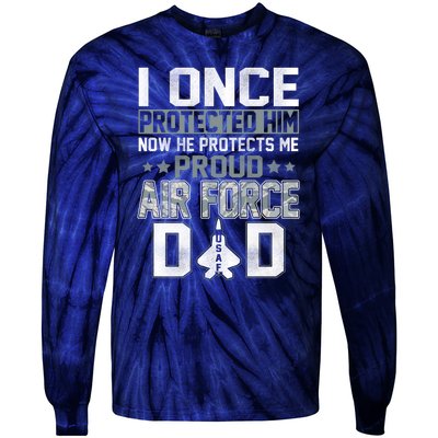 I ONCE PROTECTED Him NOW HE PROTECTS ME PROUD AIR FORCE DAD Tie-Dye Long Sleeve Shirt