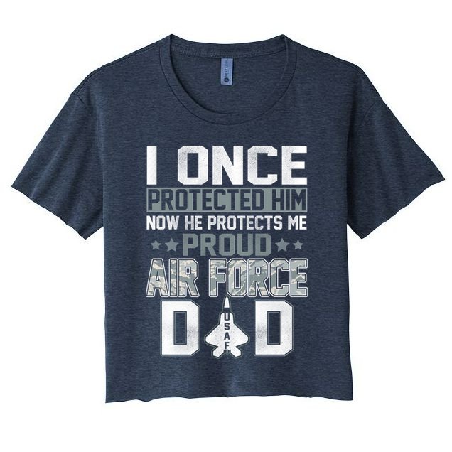 I ONCE PROTECTED Him NOW HE PROTECTS ME PROUD AIR FORCE DAD Crop Top