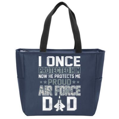 I ONCE PROTECTED Him NOW HE PROTECTS ME PROUD AIR FORCE DAD Zip Tote Bag