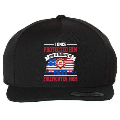 I Once Protected Him Now He Protects Me Firefighter Mom Gift Wool Snapback Cap
