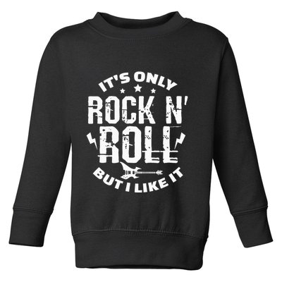ItS Only Rock & Roll But I Like It Guitar Band Musician Toddler Sweatshirt