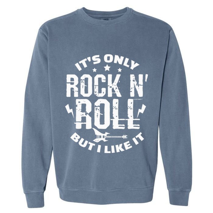 ItS Only Rock & Roll But I Like It Guitar Band Musician Garment-Dyed Sweatshirt