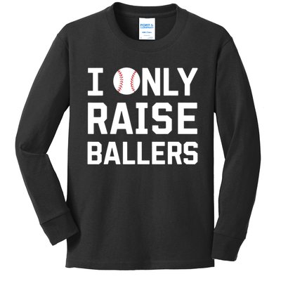 I Only Raise Ballers Baseball Lovers Funny Saying Kids Long Sleeve Shirt