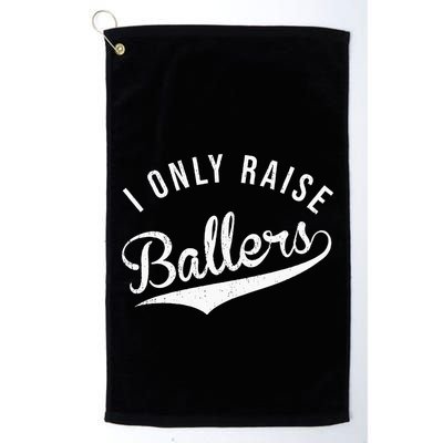 I Only Raise Ballers Baseball Football Basketball Soccer Mom Golf Towel