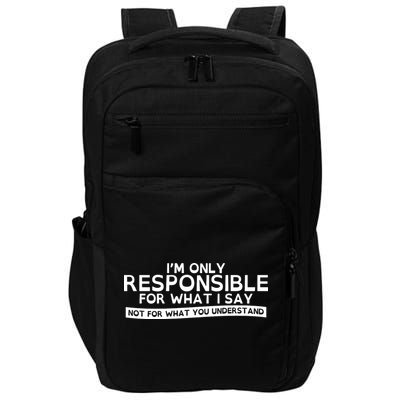 I'm Only Responsible For What I Say, Not For What You Understand Impact Tech Backpack