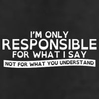 I'm Only Responsible For What I Say, Not For What You Understand Tumbler
