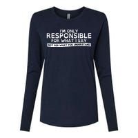 I'm Only Responsible For What I Say, Not For What You Understand Womens Cotton Relaxed Long Sleeve T-Shirt