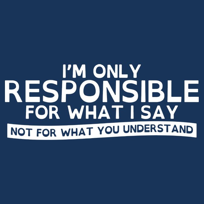 I'm Only Responsible For What I Say, Not For What You Understand Performance Shirt