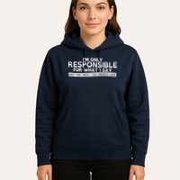 I'm Only Responsible For What I Say, Not For What You Understand Hoodie