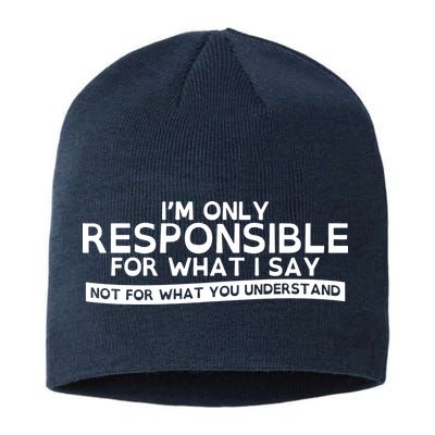 I'm Only Responsible For What I Say, Not For What You Understand Sustainable Beanie