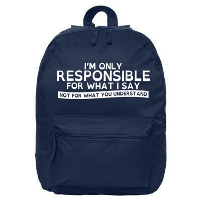 I'm Only Responsible For What I Say, Not For What You Understand 16 in Basic Backpack