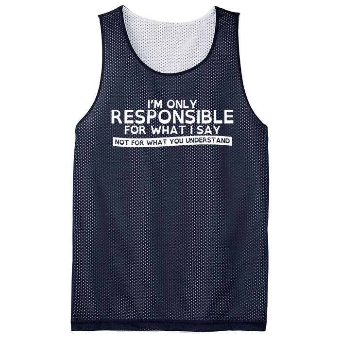 I'm Only Responsible For What I Say, Not For What You Understand Mesh Reversible Basketball Jersey Tank