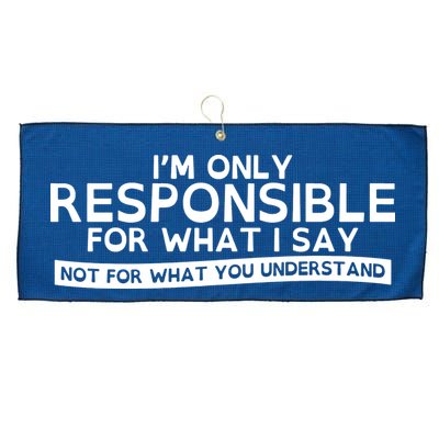 I'm Only Responsible For What I Say, Not For What You Understand Large Microfiber Waffle Golf Towel