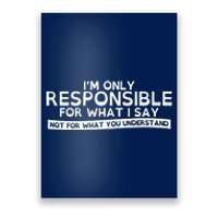 I'm Only Responsible For What I Say, Not For What You Understand Poster