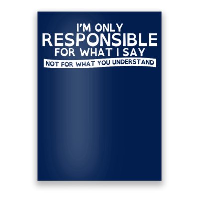 I'm Only Responsible For What I Say, Not For What You Understand Poster