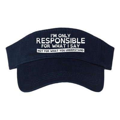 I'm Only Responsible For What I Say, Not For What You Understand Visor