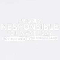 I'm Only Responsible For What I Say, Not For What You Understand Garment-Dyed Sweatshirt