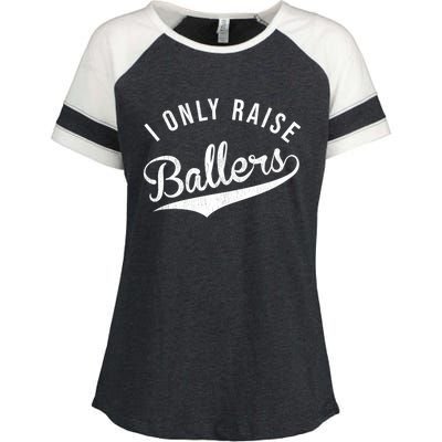 I Only Raise Ballers Baseball Football Basketball Soccer Mom Funny Gift Enza Ladies Jersey Colorblock Tee