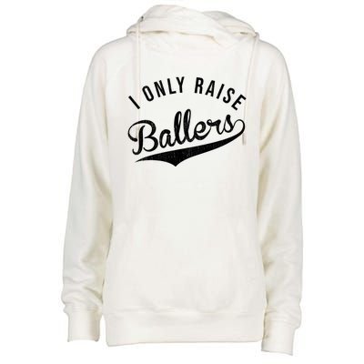 I Only Raise Ballers Baseball Football Basketball Soccer Mom Funny Gift Womens Funnel Neck Pullover Hood