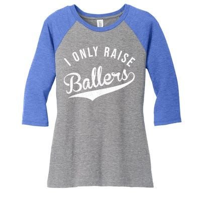 I Only Raise Ballers Baseball Football Basketball Soccer Mom Funny Gift Women's Tri-Blend 3/4-Sleeve Raglan Shirt