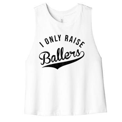 I Only Raise Ballers Baseball Football Basketball Soccer Mom Funny Gift Women's Racerback Cropped Tank