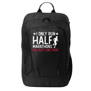 I Only Run Half Marathons I'm Lazy Like That Gift Half Marathon Cool Gift City Backpack