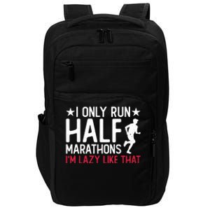 I Only Run Half Marathons I'm Lazy Like That Gift Half Marathon Cool Gift Impact Tech Backpack