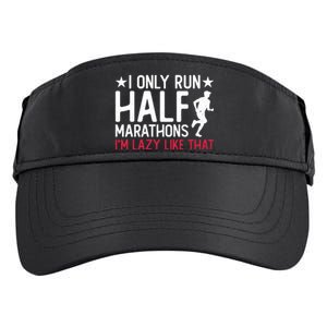 I Only Run Half Marathons I'm Lazy Like That Gift Half Marathon Cool Gift Adult Drive Performance Visor