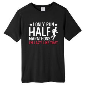 I Only Run Half Marathons I'm Lazy Like That Gift Half Marathon Cool Gift Tall Fusion ChromaSoft Performance T-Shirt