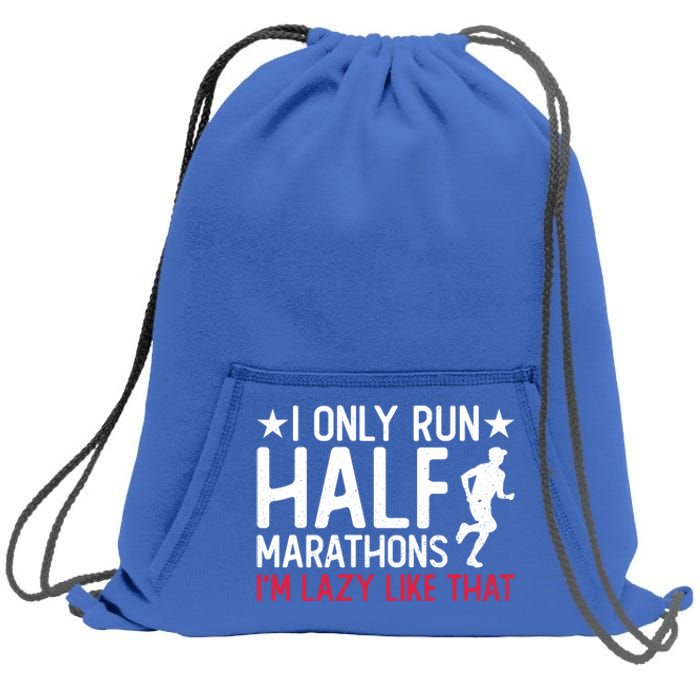 I Only Run Half Marathons I'm Lazy Like That Gift Half Marathon Cool Gift Sweatshirt Cinch Pack Bag