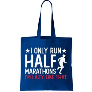 I Only Run Half Marathons I'm Lazy Like That Gift Half Marathon Cool Gift Tote Bag