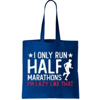 I Only Run Half Marathons I'm Lazy Like That Gift Half Marathon Cool Gift Tote Bag