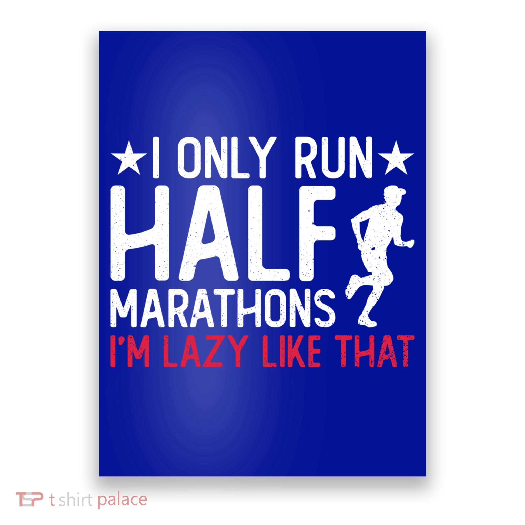 I Only Run Half Marathons I'm Lazy Like That Gift Half Marathon Cool Gift Poster