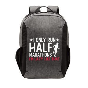 I Only Run Half Marathons I'm Lazy Like That Gift Half Marathon Cool Gift Vector Backpack