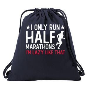 I Only Run Half Marathons I'm Lazy Like That Gift Half Marathon Cool Gift Drawstring Bag