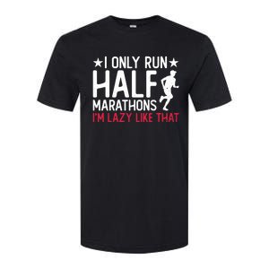 I Only Run Half Marathons I'm Lazy Like That Gift Half Marathon Cool Gift Softstyle CVC T-Shirt