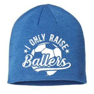 I Only Raise Ballers Soccer Dad Of A Soccer Player Father Gift Sustainable Beanie