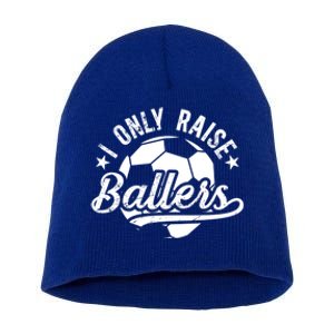 I Only Raise Ballers Soccer Dad Of A Soccer Player Father Gift Short Acrylic Beanie