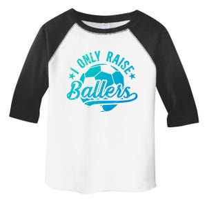 I Only Raise Ballers Soccer Dad Of A Soccer Player Father Gift Toddler Fine Jersey T-Shirt