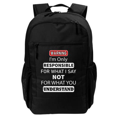 I'm Only Responsible For What I Say Not What You Understand Daily Commute Backpack