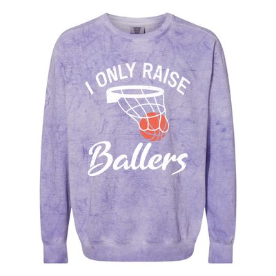 I Only Raise Ballers Basketball Saying Mom Quote Gift Meaningful Gift Colorblast Crewneck Sweatshirt