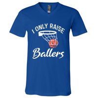 I Only Raise Ballers Basketball Saying Mom Quote Gift Meaningful Gift V-Neck T-Shirt