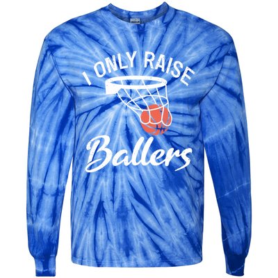 I Only Raise Ballers Basketball Saying Mom Quote Gift Meaningful Gift Tie-Dye Long Sleeve Shirt