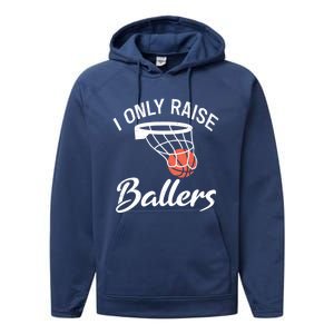 I Only Raise Ballers Basketball Saying Mom Quote Gift Meaningful Gift Performance Fleece Hoodie