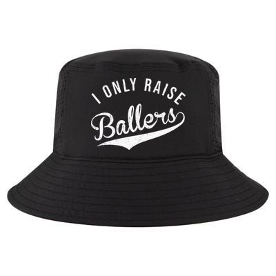 I Only Raise Ballers Baseball Football Basketball Soccer Mom Cool Comfort Performance Bucket Hat