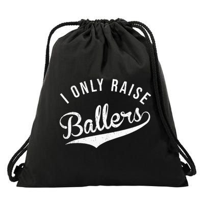 I Only Raise Ballers Baseball Football Basketball Soccer Mom Drawstring Bag